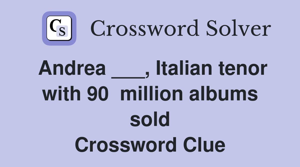 Andrea Italian tenor with 90 million albums sold Crossword